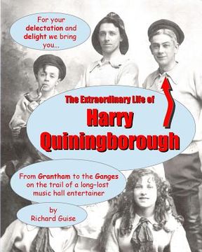 portada The Extraordinary Life of Harry Quiningborough: From Grantham to the Ganges on the trail of a long-lost music hall entertainer