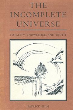 portada The Incomplete Universe: Totality, Knowledge, and Truth (a Bradford Book) (en Inglés)