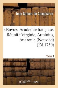 portada Oeuvres, de l'Academie Françoise. Nouvelle Édition. Virginie, Tome 1: Arminius, Andronic (en Francés)