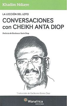 portada La LeCción del Loto Conversaciones con Cheikh Anta Diop (in Spanish)