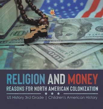 portada Religion and Money: Reasons for North American Colonization US History 3rd Grade Children's American History (en Inglés)