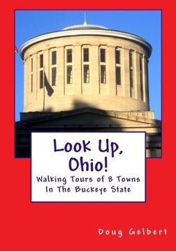 portada Look Up, Ohio!: Walking Tours of 8 Towns In The Buckeye State