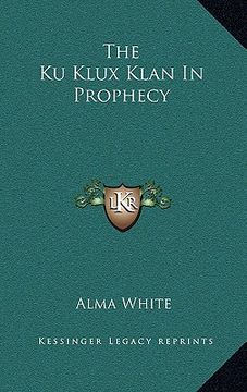 portada the ku klux klan in prophecy (en Inglés)