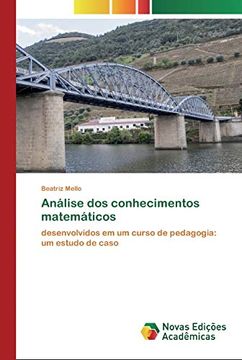 portada Análise dos Conhecimentos Matemáticos: Desenvolvidos em um Curso de Pedagogia: Um Estudo de Caso