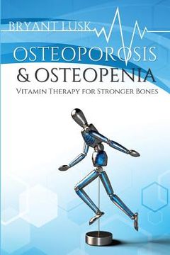 portada Osteoporosis & Osteopenia: Vitamin Therapy for Stronger Bones (en Inglés)