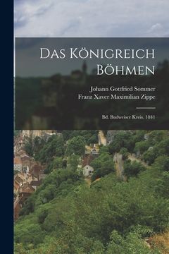 portada Das Königreich Böhmen: Bd. Budweiser Kreis. 1841 (en Alemán)