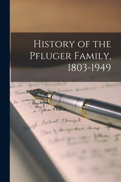 portada History of the Pfluger Family, 1803-1949