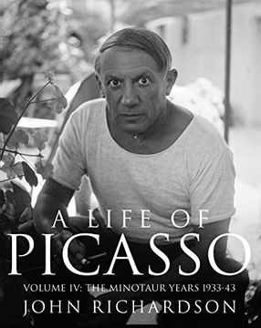 portada A Life of Picasso Volume iv: The Minotaur Years: 1933–1943: V. 4 (Life of Picasso, 4) (in English)