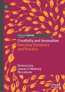 portada Creativity and Innovation: Everyday Dynamics and Practice (Hardback)