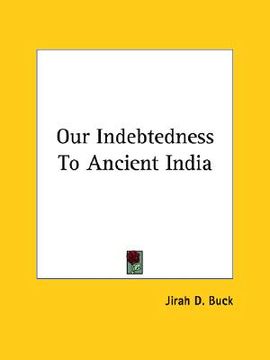 portada our indebtedness to ancient india (en Inglés)