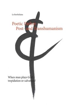 portada Poetic Parloir Post- and Transhumanism: When man plays God - trepidation or salvation?
