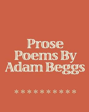 portada Prose Poems By Adam Beggs (en Inglés)