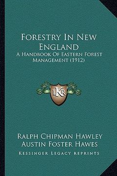 portada forestry in new england: a handbook of eastern forest management (1912) (en Inglés)