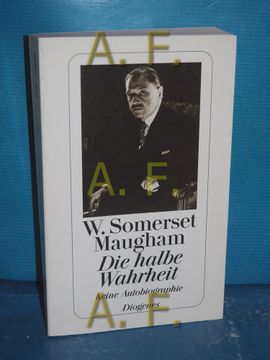 portada Die Halbe Wahrheit: Keine Autobiographie. W. Somerset Maugham. Aus dem Engl. Von Matthias Fienbork / Diogenes-Taschenbuch 23265 (in German)