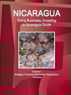 portada Nicaragua: Doing Business, Investing in Nicaragua Guide Volume 1 Strategic, Practical Information, Regulations, Contacts (en Inglés)