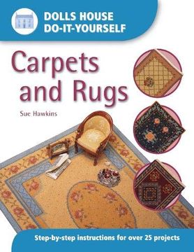 portada Dolls House diy Carpets and Rugs: Step by Step Instructions for Over 25 Projects: Step-By-Step Instructions for More Than 25 Projects (Dolls' House Do-It-Yourself) (en Inglés)