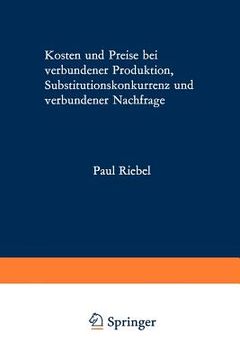 portada Kosten Und Preise Bei Verbundener Produktion, Substitutionskonkurrenz Und Verbundener Nachfrage (en Alemán)