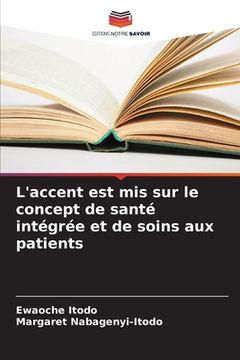 portada L'accent est mis sur le concept de santé intégrée et de soins aux patients (en Francés)