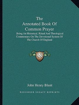 portada the annotated book of common prayer: being an historical, ritual and theological commentary on the devotional system of the church of england (en Inglés)