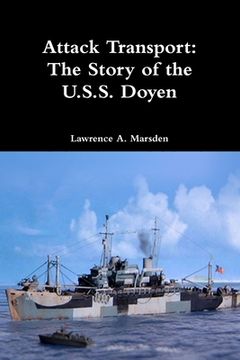 portada Attack Transport: The Story of the U.S.S. Doyen (in English)