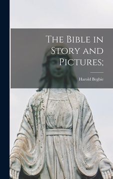 portada The Bible in Story and Pictures; (en Inglés)