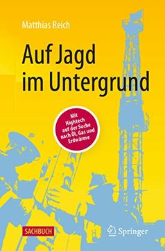 portada Auf Jagd im Untergrund: Mit Hightech auf der Suche Nach öl, gas und Erdwärme (en Alemán)