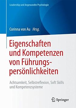 portada Eigenschaften und Kompetenzen von Führungspersönlichkeiten: Achtsamkeit, Selbstreflexion, Soft Skills und Kompetenzsysteme (Leadership und Angewandte Psychologie) (in German)