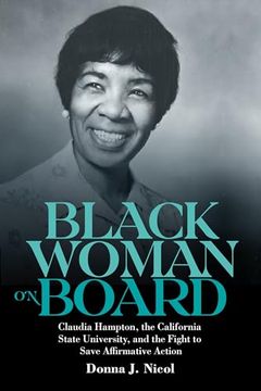 portada Black Woman on Board: Claudia Hampton, the California State University, and the Fight to Save Affirmative Action (Gender and Race in American History, 9) (en Inglés)