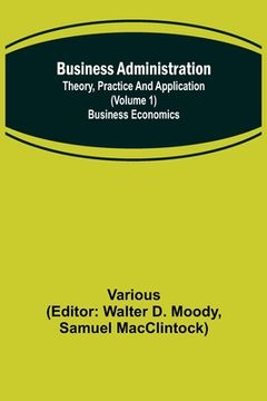 portada Business Administration: Theory, Practice and Application (Volume 1) Business Economics (en Inglés)