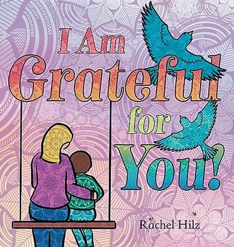 portada I am Grateful for You! A Children's Picture Book That Teaches Mindfulness, Appreciation, and Love (en Inglés)
