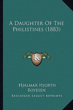 portada a daughter of the philistines (1883) a daughter of the philistines (1883) (in English)