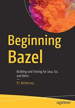 portada Beginning Bazel: Building and Testing for Java, go, and More (en Inglés)