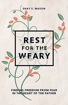 portada Rest for the Weary: Finding Freedom From Fear in the Heart of the Father (en Inglés)