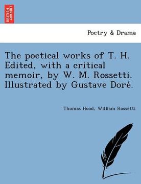 portada the poetical works of t. h. edited, with a critical memoir, by w. m. rossetti. illustrated by gustave dore .