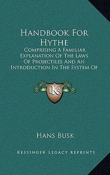 portada handbook for hythe: comprising a familiar explanation of the laws of projectiles and an introduction in the system of musketry (1860) (en Inglés)
