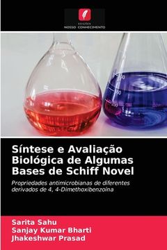 portada Síntese e Avaliação Biológica de Algumas Bases de Schiff Novel: Propriedades Antimicrobianas de Diferentes Derivados de 4, 4-Dimethoxibenzoína (en Portugués)