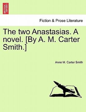 portada the two anastasias. a novel. [by a. m. carter smith.] (en Inglés)