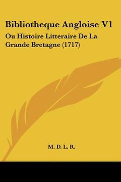 portada bibliotheque angloise v1: ou histoire litteraire de la grande bretagne (1717)