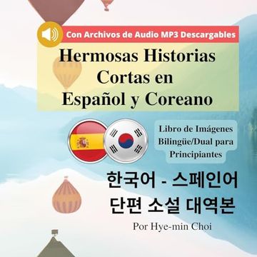 portada Hermosas Historias Cortas en Español y Coreano: Libro de Imágenes Bilingüe/Dual para Principiantes con Archivos de Audio MP3 Descargables.