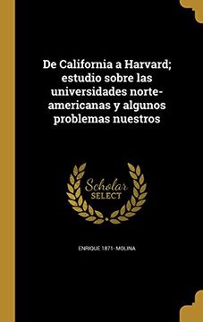 portada De California a Harvard; Estudio Sobre las Universidades Norte-Americanas y Algunos Problemas Nuestros