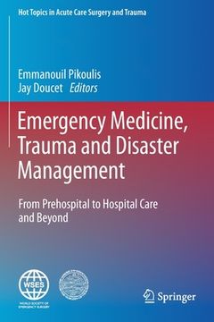 portada Emergency Medicine, Trauma and Disaster Management: From Prehospital to Hospital Care and Beyond (en Inglés)
