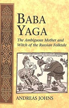 portada Baba Yaga: The Ambiguous Mother and Witch of the Russian Folktale (International Folkloristics) [Paperback] Johns, Andreas (en Inglés)