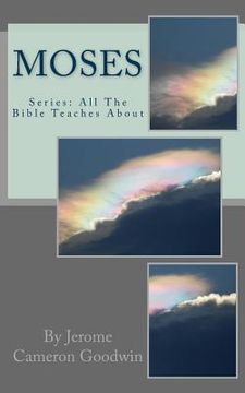 portada Moses: All The Bible Teaches About (en Inglés)