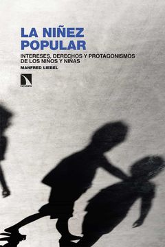 portada La Niñez Popular: Intereses, Derechos y Protagonismos de los Niños y Niñas: 334 (Investigación y Debate) (in Spanish)