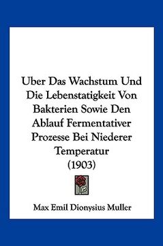 portada Uber Das Wachstum Und Die Lebenstatigkeit Von Bakterien Sowie Den Ablauf Fermentativer Prozesse Bei Niederer Temperatur (1903) (en Alemán)