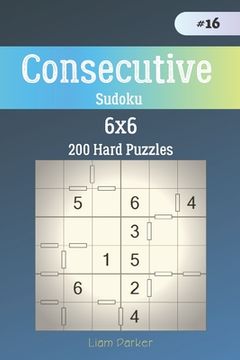 portada Consecutive Sudoku - 200 Hard Puzzles 6x6 vol.16 (en Inglés)