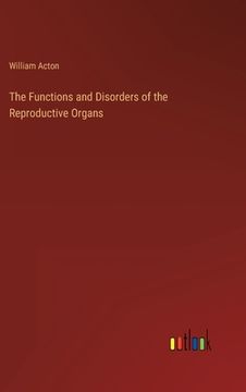 portada The Functions and Disorders of the Reproductive Organs (en Inglés)