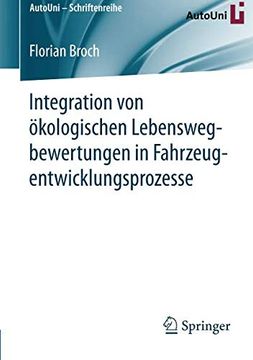 portada Integration von Ökologischen Lebenswegbewertungen in Fahrzeugentwicklungsprozesse (Autouni – Schriftenreihe) (en Alemán)