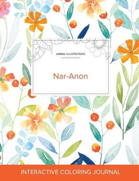 portada Adult Coloring Journal: Nar-Anon (Animal Illustrations, Springtime Floral)