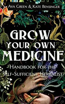 portada Grow Your own Medicine: Handbook for the Self-Sufficient Herbalist (en Inglés)